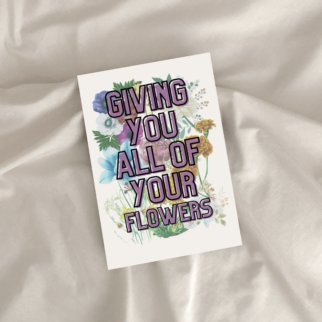 Giving You All Of Your Flowers Greeting Card